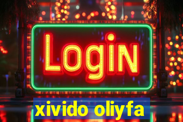 xivido oliyfa